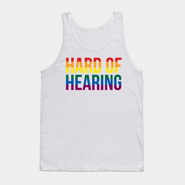 Hard of Hearing (Rainbow Text) Tank Top by Queerdelion